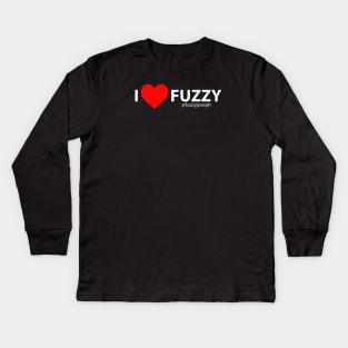 I Love Fuzzy (White Text) Kids Long Sleeve T-Shirt